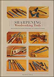 Sharpening Woodworking Tools,
How to Achieve the Sharpest Cutting Edges with Traditional Techniques,
by Rudolf Dick